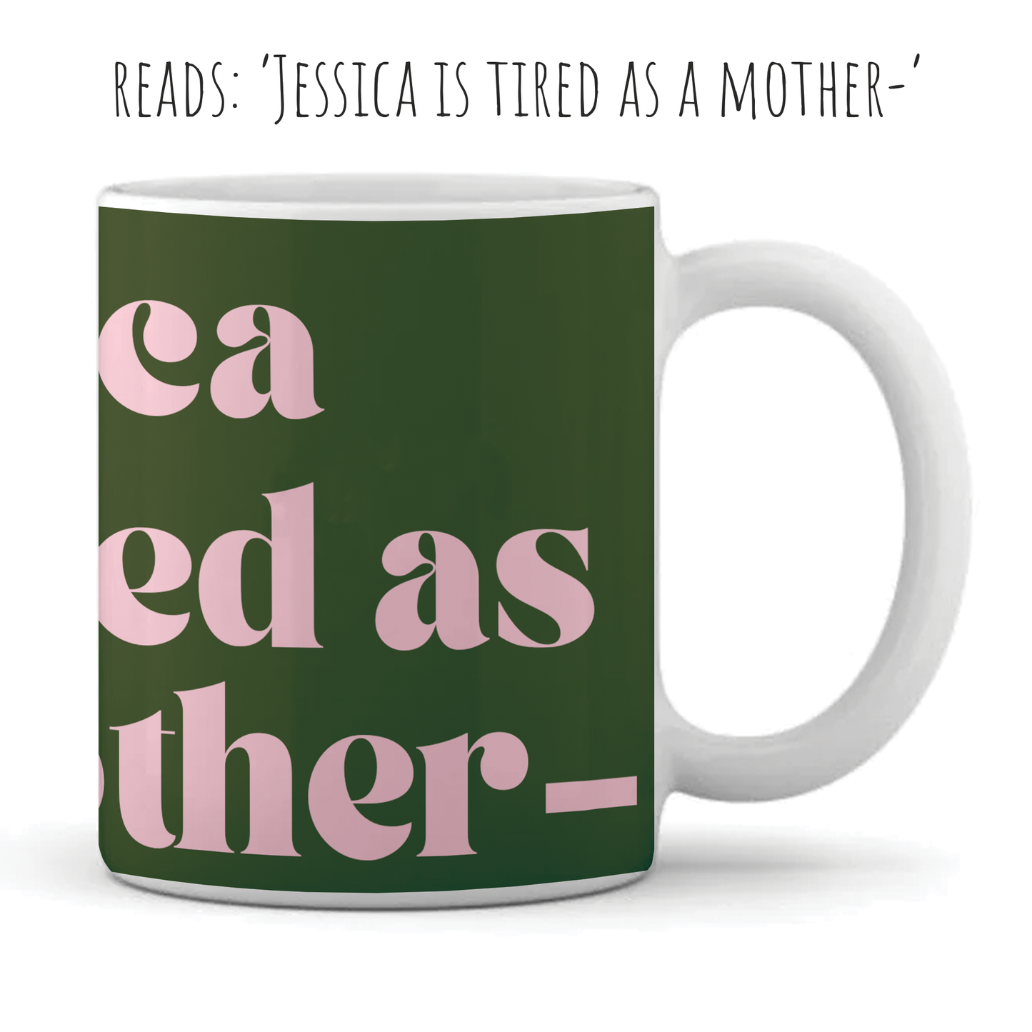 Personalised Mug - For Her - Tired as a Mother Design