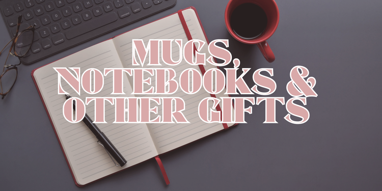 Mugs, Notebooks & Other Gifts