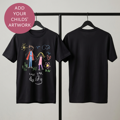 Your Child's Art - Personalised Father's Day T-Shirt - Custom Text Top For Dad From Kids