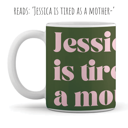 Personalised Mug - For Her - Tired as a Mother Design