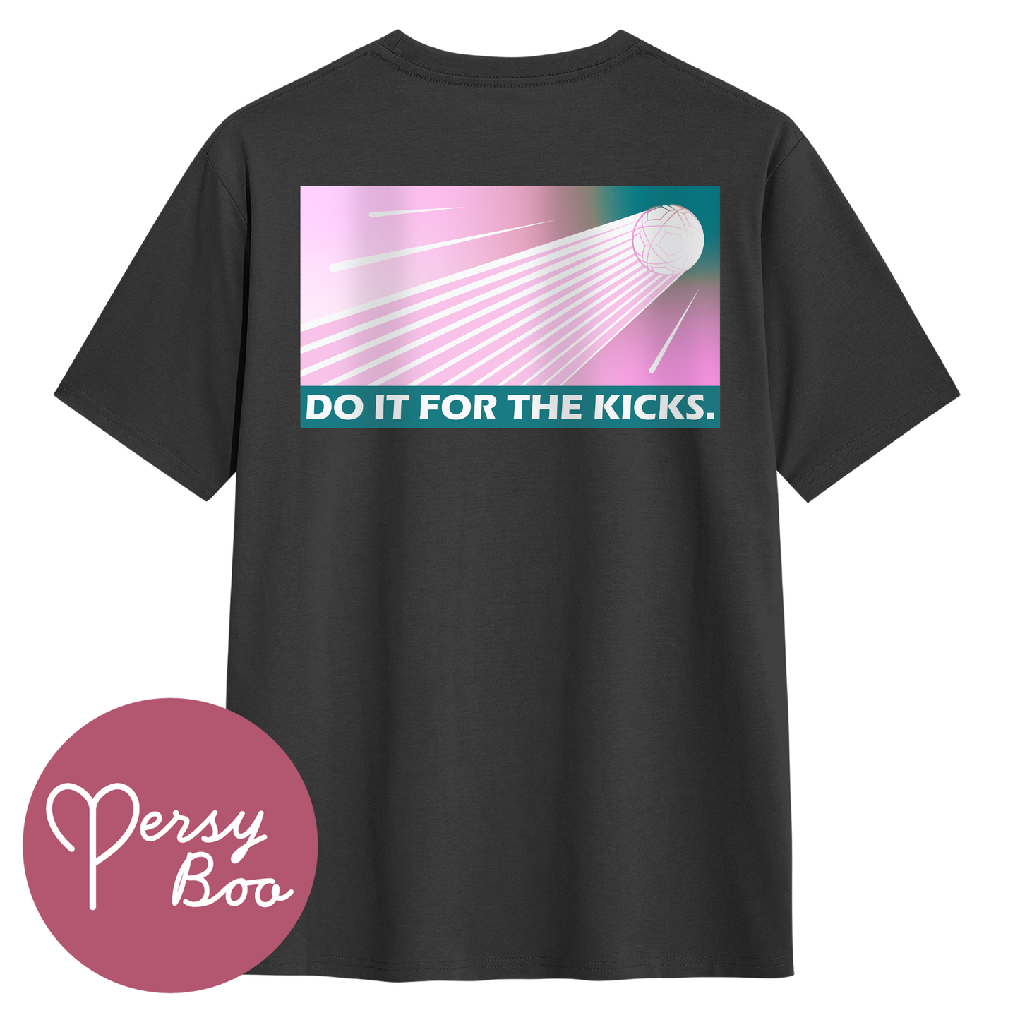 Do It For The Kicks - Backprint - T-Shirt For Him