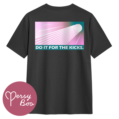 Do It For The Kicks - Backprint - T-Shirt For Him