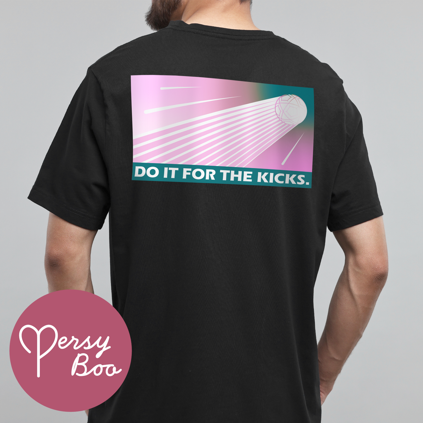 Do It For The Kicks - Backprint - T-Shirt For Him