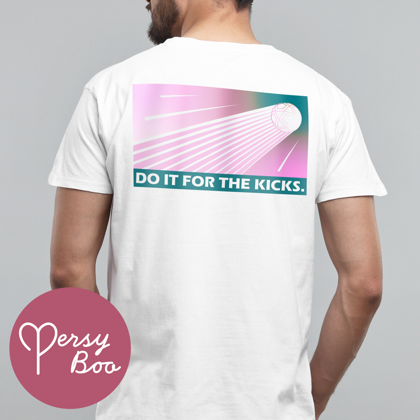 Do It For The Kicks - Backprint - T-Shirt For Him